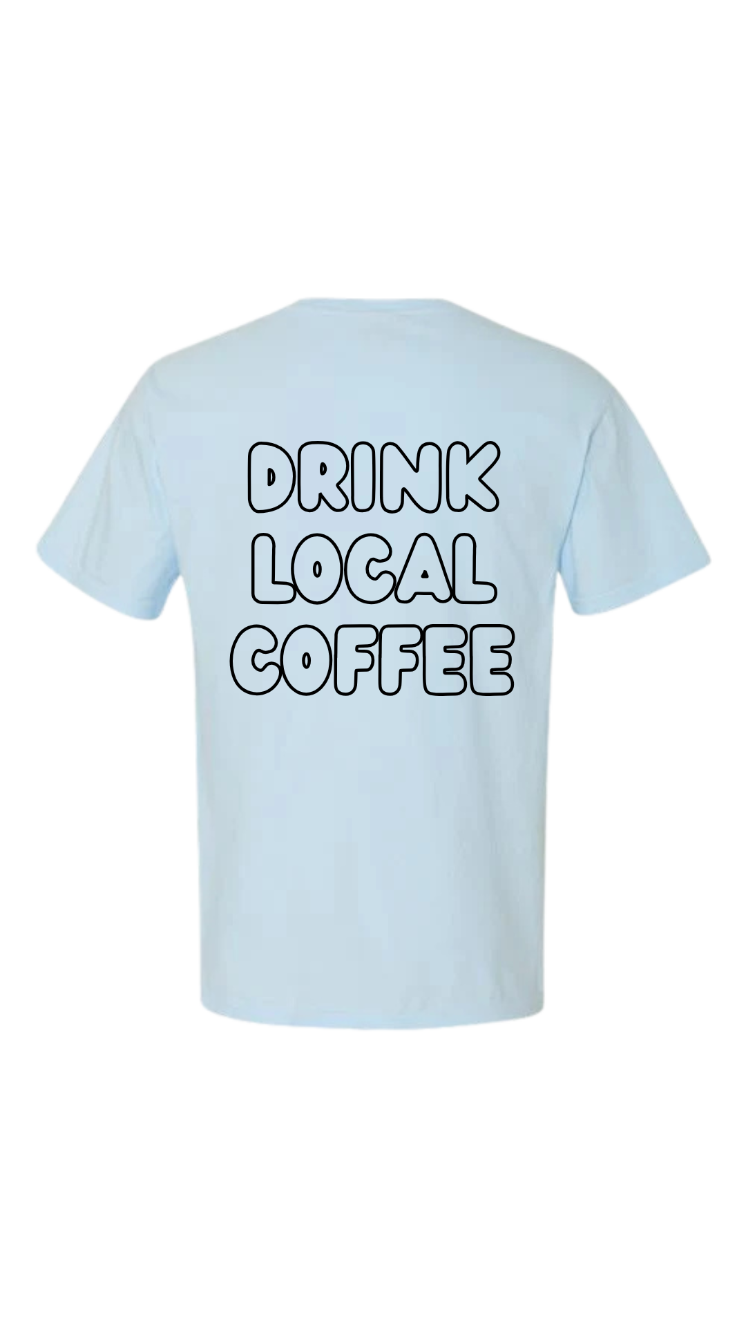 Drink Local Coffee Tee