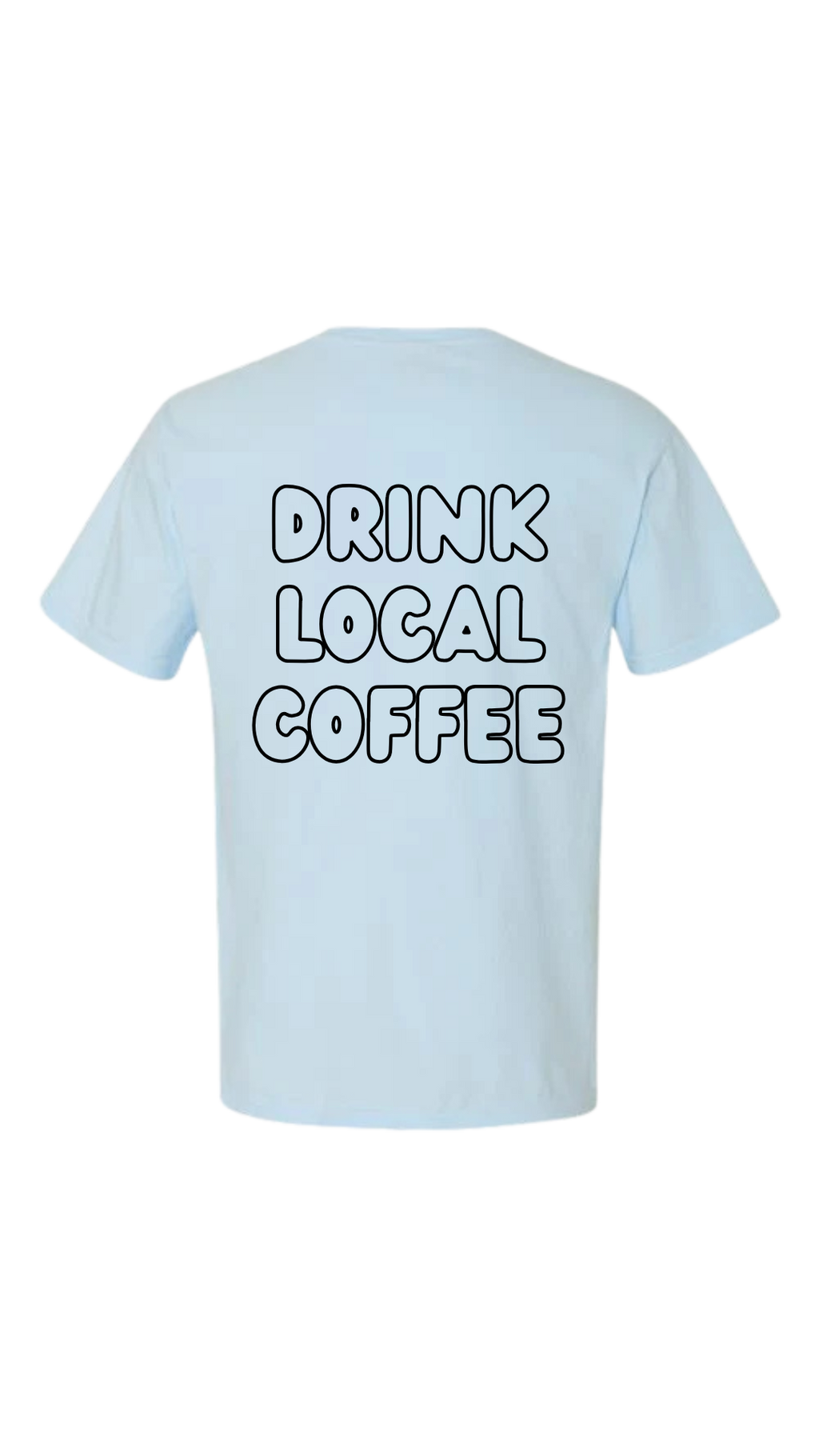 Drink Local Coffee Tee