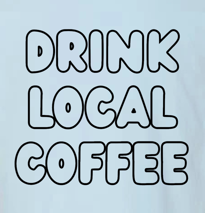 Drink Local Coffee Tee